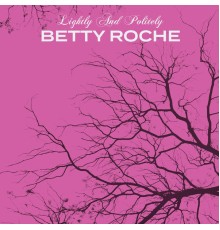 Betty Roché - Lightly and Politely