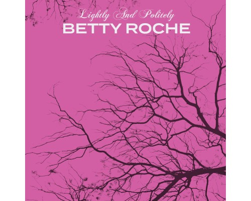 Betty Roché - Lightly and Politely