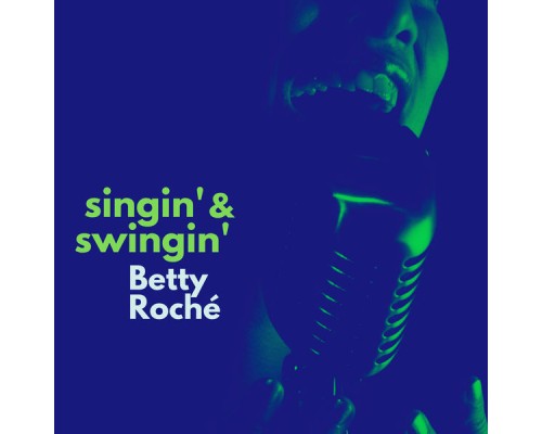 Betty Roché - Singin' & Swingin'