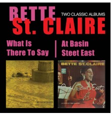 Betty St. Claire - What Is There to Say + at Basin Street East