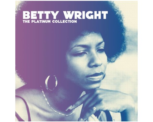 Betty Wright - The Platinum Collection