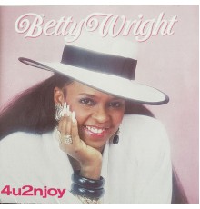 Betty Wright - 4U2NJOY