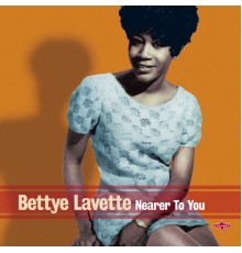 Bettye Lavette - Nearer to You