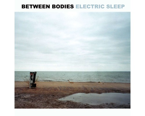 Between Bodies - Electric Sleep