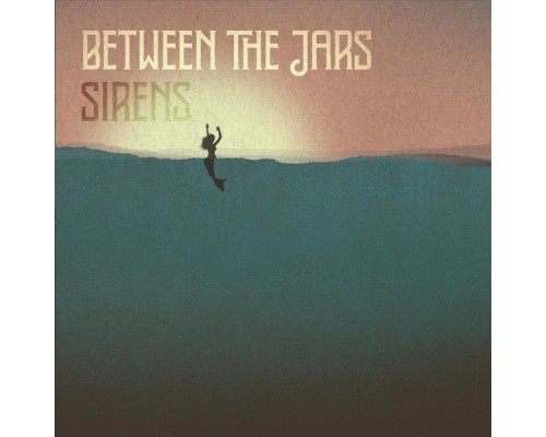 Between The Jars - Sirens