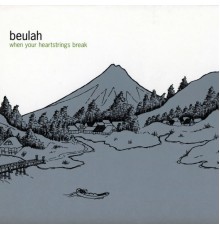 Beulah - When Your Heartstrings Break