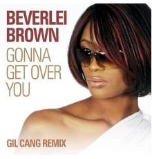 Beverlei Brown - Gonna Get Over You (Gil Cang Remix)