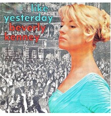 Beverly Kenney - Like, Yesterday! (Remastered)