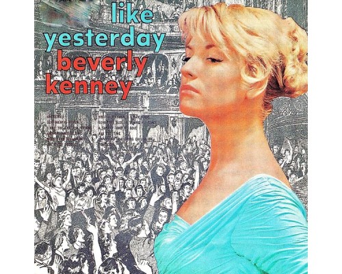 Beverly Kenney - Like, Yesterday! (Remastered)