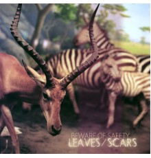 Beware of Safety - Leaves/Scars