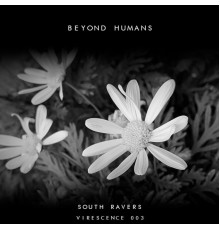 Beyond Humans - South Ravers