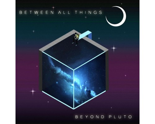 Beyond Pluto - Between All Things