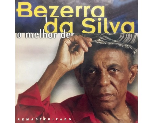 Bezerra Da Silva - O Melhor De Bezerra Da Silva