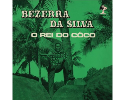 Bezerra Da Silva - O Rei do Côco Bezerra Da Silva - O Rei do Côco