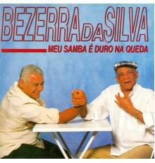 Bezerra Da Silva - Meu Samba É Duro da Queda