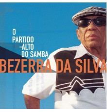 Bezerra Da Silva - Bezerra da Silva - O Partido Alto do Samba