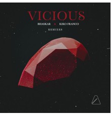 Bhaskar & Kiko Franco - Vicious (Remixes)