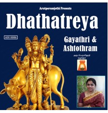 Bhavadhaarini Anantaraman - Datthaathreyar Gayathri & Ashtothram