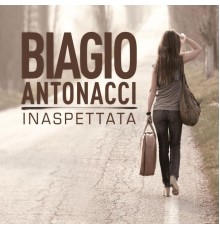 Biagio Antonacci - Inaspettata