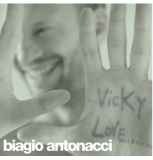 Biagio Antonacci - Vicky Love