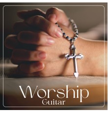 Bible Study Music - Worship Guitar: Acoustic Music for Christian Meditation and Prayer