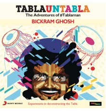 Bickram Ghosh - Tabla Untabla