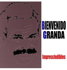 Bienvenido Granda - Imprescindibles