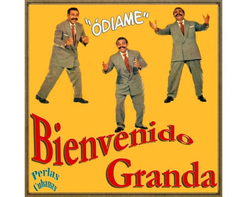 Bienvenido Granda - Perlas Cubanas: Ódiame