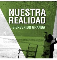 Bienvenido Granda - Nuestra Realidad