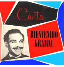 Bienvenido Granda - Canta Bienvenido Granda