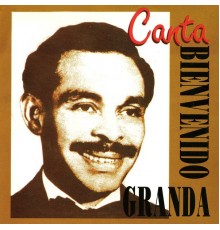 Bienvenido Granda - Canta Bienvenido Granda