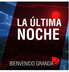 Bienvenido Granda - La Última Noche