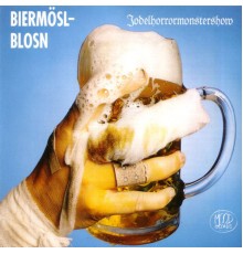 Biermosl Blosn - Jodelhorrormonstershow