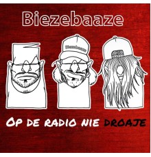 Biezebaaze - Op de radio nie droaje