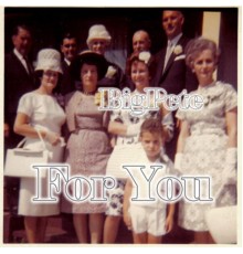 BigPete - For You