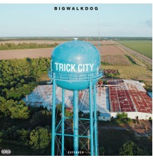 BigWalkDog - Trick City  (Extended)