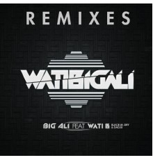 Big Ali - WatiBigali Remixes