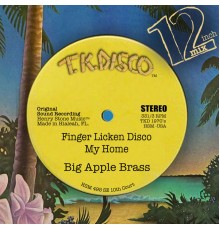 Big Apple Brass - Finger Licken Disco / My Home  (12 Inch Mix)