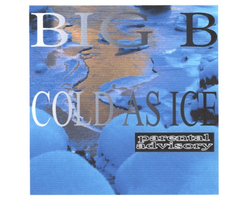 Big B - Cold As Ice