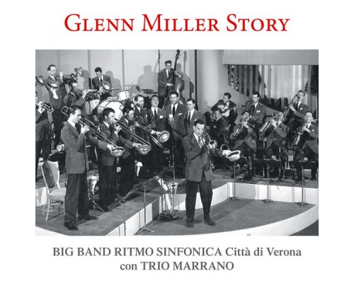 Big Band Ritmo Sinfonica Città di Verona, Trio Marrano - Glenn Miller Story Big Band Ritmo Sinfonica Città di Verona, Trio Marrano - Glenn Miller Story