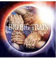 Big Big Train - Welcome to the Planet