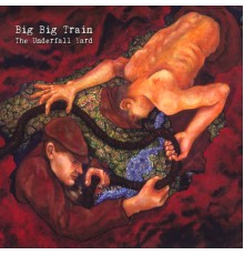Big Big Train - The Underfall Yard