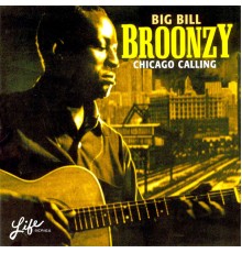 Big Bill Broonzy - Chicago Calling