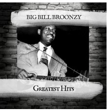 Big Bill Broonzy - Greatest Hits