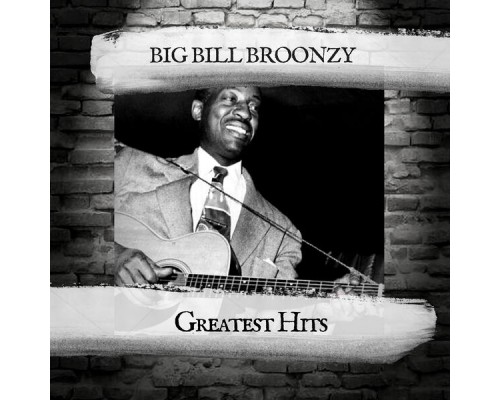 Big Bill Broonzy - Greatest Hits