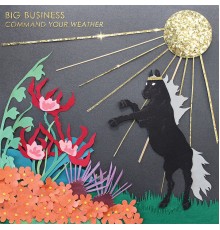 Big Business - Command Your Weather