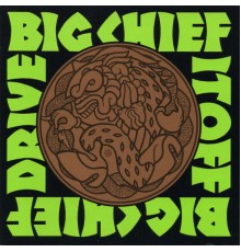 Big Chief - Drive It Off