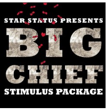 Big Chief - Stimulus Package