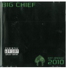 Big Chief - Eat Greedy 2010