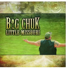 Big Chuk - Little Missouri